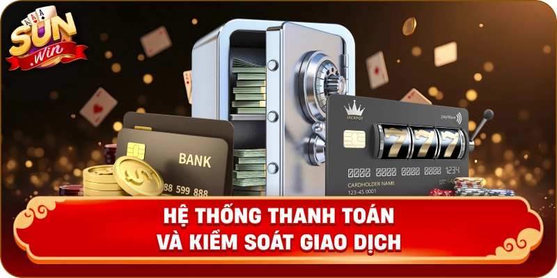 Hệ Thống Thanh Toán Và Kiểm Soát Giao Dịch
