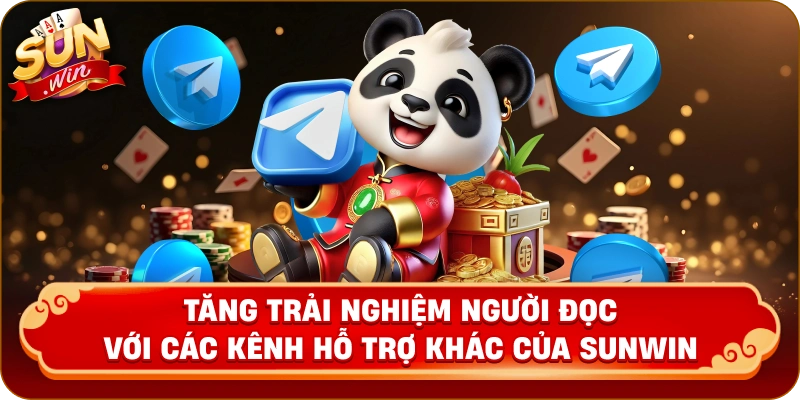 Tăng trải nghiệm người đọc với các kênh hỗ trợ khác của Sunwin